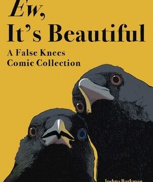 Ew, It's Beautiful: A False Knees Comic Collection