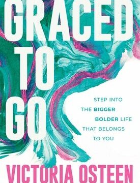 Graced to Go: Step Into the Bigger Bolder Life That Belongs to You