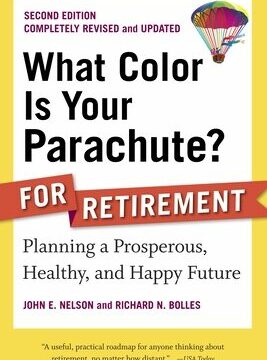 What Color Is Your Parachute? for Retirement: Planning a Prosperous, Healthy, and Happy Future (Revised, Updated)