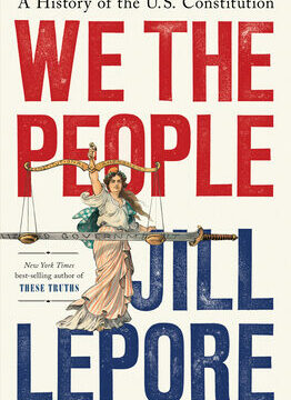 We the People: A History of the U.S. Constitution