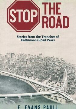 Stop the Road: Stories from the Trenches of Baltimore's Road Wars