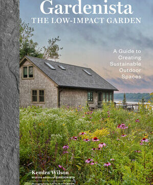Gardenista: The Low-Impact Garden: A Guide to Creating Sustainable Outdoor Spaces