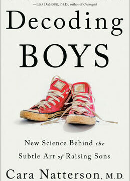 Decoding Boys: New Science Behind the Subtle Art of Raising Sons