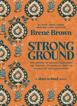 Strong Ground: The Lessons of Daring Leadership, the Tenacity of Paradox, and the Wisdom of the Human Spirit