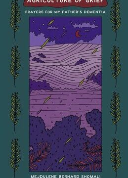 agriculture of grief: prayers for my father's dementia