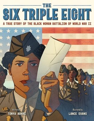 Six Triple Eight: A True Story of the Black Woman Battalion of World War II
