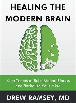 Healing the Modern Brain: Nine Tenets to Build Mental Fitness and Revitalize Your Mind