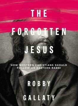 Forgotten Jesus: How Western Christians Should Follow an Eastern Rabbi
