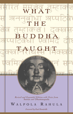 What the Buddha Taught: Revised and Expanded Edition with Texts from Suttas and Dhammapada (Revised)