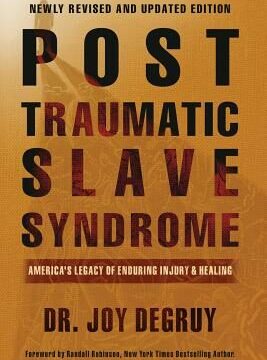 Post Traumatic Slave Syndrome: America's Legacy of Enduring Injury and Healing (Revised)