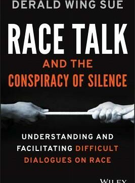 Race Talk and the Conspiracy of Silence: Understanding and Facilitating Difficult Dialogues on Race