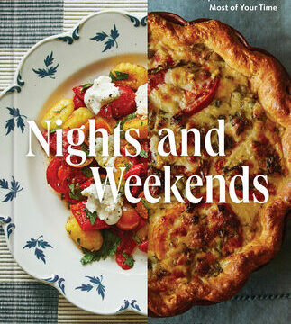 Nights and Weekends: Recipes That Make the Most of Your Time - A Cookbook