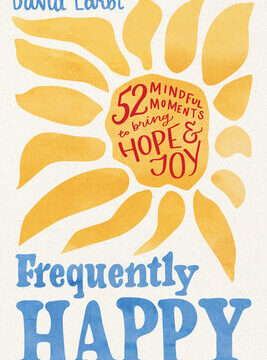 Frequently Happy: 52 Mindful Moments to Bring Hope and Joy