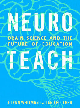 Neuroteach: Brain Science and the Future of Education