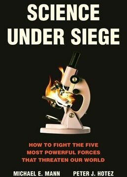Science Under Siege: How to Fight the Five Most Powerful Forces That Threaten Our World