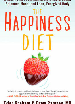 Happiness Diet: A Nutritional Prescription for a Sharp Brain, Balanced Mood, and Lean, Energizedbody