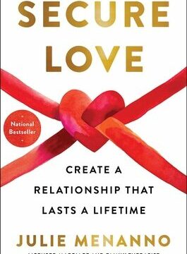 Secure Love: Create a Relationship That Lasts a Lifetime