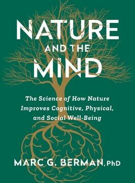 Nature and the Mind: The Science of How Nature Improves Cognitive, Physical, and Social Well-Being