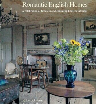 Romantic English Homes: A Celebration of Timeless and Charming English Interiors
