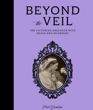Beyond the Veil: The Victorian Obsession with Death and Mourning