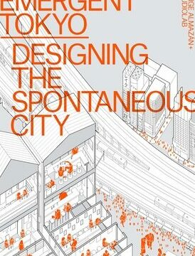 Emergent Tokyo: Designing the Spontaneous City