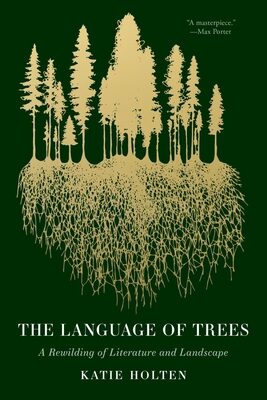 Language of Trees: A Rewilding of Literature and Landscape