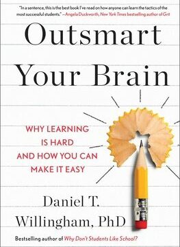 Outsmart Your Brain: Why Learning Is Hard and How You Can Make It Easy