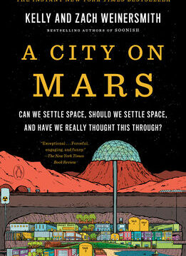 City on Mars: Can We Settle Space, Should We Settle Space, and Have We Really Thought This Through?