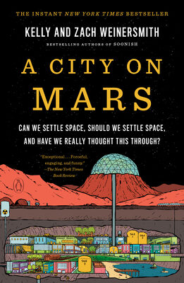 City on Mars: Can We Settle Space, Should We Settle Space, and Have We Really Thought This Through?