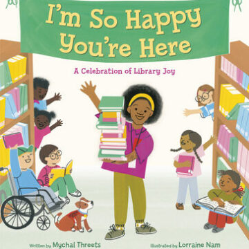 I'm So Happy You're Here: A Celebration of Library Joy