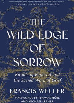 Wild Edge of Sorrow: Rituals of Renewal and the Sacred Work of Grief