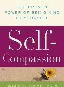 Self-Compassion: The Proven Power of Being Kind to Yourself