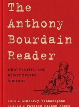 Anthony Bourdain Reader: New, Classic, and Rediscovered Writing