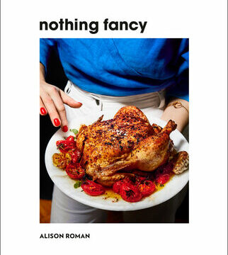 Nothing Fancy: Unfussy Food for Having People Over