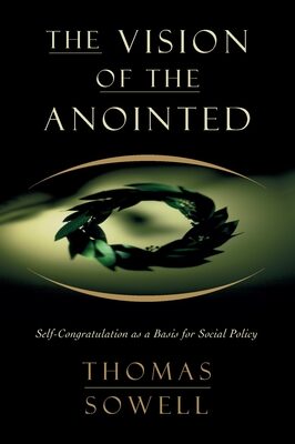 Vision of the Annointed: Self-Congratulation as a Basis for Social Policy