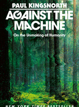 Against the Machine: On the Unmaking of Humanity