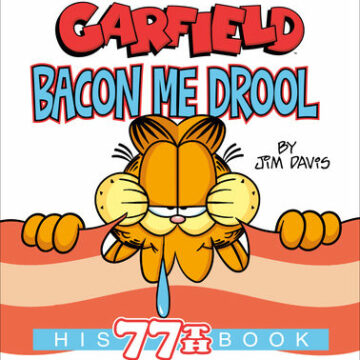 Garfield Bacon Me Drool: His 77th Book
