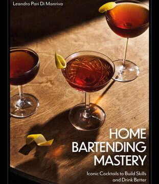Home Bartending Mastery: Iconic Cocktails to Build Skills and Drink Better