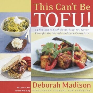This Can't Be Tofu!: 75 Recipes to Cook Something You Never Thought You Would--And Love Every Bite