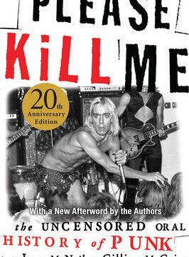 Please Kill Me: The Uncensored Oral History of Punk (Anniversary)