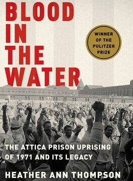 Blood in the Water: The Attica Prison Uprising of 1971 and Its Legacy