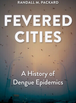 Fevered Cities: A History of Dengue Epidemics