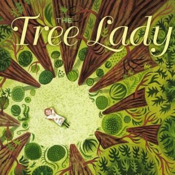 Tree Lady: The True Story of How One Tree-Loving Woman Changed a City Forever