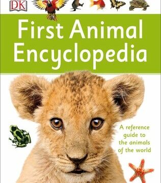 First Animal Encyclopedia: A First Reference Guide to the Animals of the World