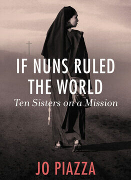 If Nuns Ruled the World: Ten Sisters on a Mission
