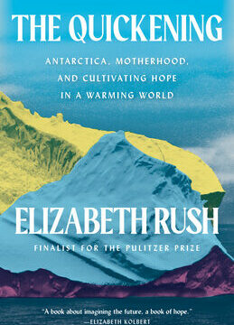 Quickening: Antarctica, Motherhood, and Cultivating Hope in a Warming World