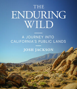 Enduring Wild: A Journey Into California's Public Lands