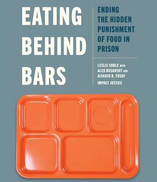 Eating Behind Bars: Ending the Hidden Punishment of Food in Prison