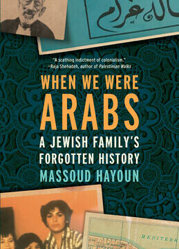 When We Were Arabs: A Jewish Family's Forgotten History