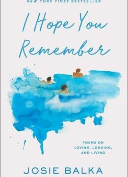 I Hope You Remember: Poems on Loving, Longing, and Living